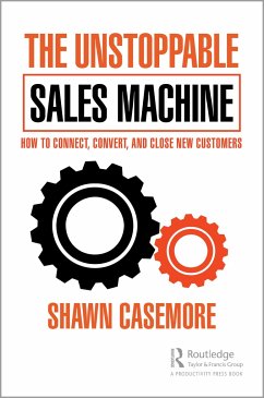 The Unstoppable Sales Machine - Casemore, Shawn