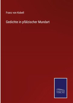 Gedichte in pfälzischer Mundart - Kobell, Franz Von
