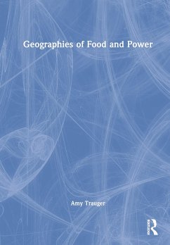 Geographies of Food and Power - Trauger, Amy