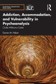 Addiction, Accommodation, and Vulnerability in Psychoanalysis (eBook, PDF)