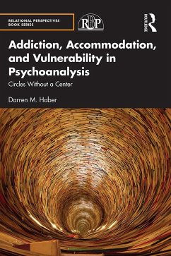 Addiction, Accommodation, and Vulnerability in Psychoanalysis (eBook, PDF) - Haber, Darren