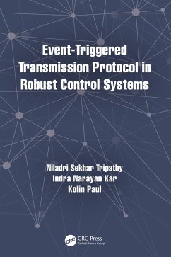 Event-Triggered Transmission Protocol in Robust Control Systems (eBook, ePUB) - Tripathy, Niladri Sekhar; Kar, Indra Narayan; Paul, Kolin