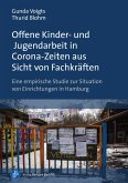 Offene Kinder- und Jugendarbeit in Corona-Zeiten aus Sicht von Fachkräften (eBook, PDF)