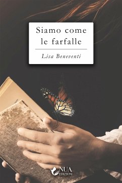 Siamo come le farfalle (eBook, ePUB) - Beneventi, Lisa