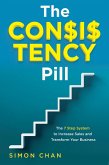 The Consistency Pill: The 7 Step System to Increase Sales and Transform Your Business (eBook, ePUB)