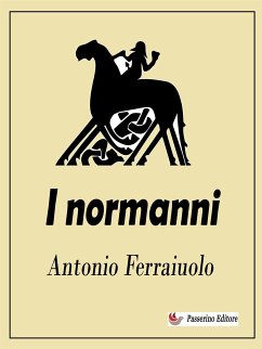 I normanni (eBook, ePUB) - Ferraiuolo, Antonio