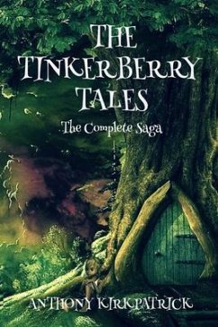 The Tinkerberry Tales - The Complete Saga (eBook, ePUB) - Kirkpatrick, Anthony