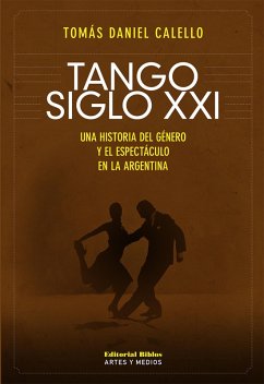 Tango siglo XXI (eBook, ePUB) - Calello, Tomás Daniel