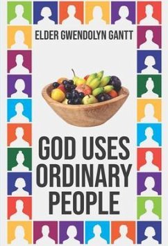 God Uses Ordinary People (eBook, ePUB) - Gantt, Gwendolyn