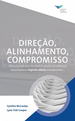 Direction, Alignment, Commitment: Achieving Better Results through Leadership, Second Edition (Portuguese) (eBook, PDF) - McCauley, Cynthia; Fick-Cooper, Lynn
