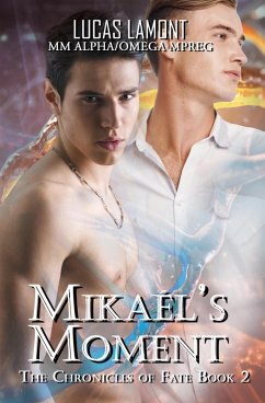 Mikaél's Moment (The Chronicles of Fate, #2) (eBook, ePUB) - Lamont, Lucas