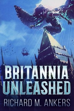 Britannia Unleashed (eBook, ePUB) - Ankers, Richard M.