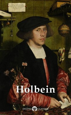 Delphi Complete Works of Hans Holbein the Younger (Illustrated) (eBook, ePUB) - the Younger, Hans Holbein