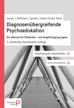 Diagnosenübergreifende Psychoedukation - Jensen, Maren;Hoffmann, Grit;Spreitz, Julia