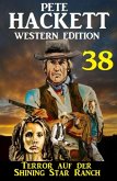 Terror auf der Shining Star Ranch: Pete Hackett Western Edition 38 (eBook, ePUB)