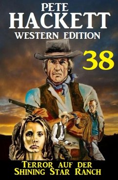 Terror auf der Shining Star Ranch: Pete Hackett Western Edition 38 (eBook, ePUB) - Hackett, Pete