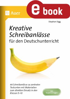 Kreative Schreibanlässe für den Deutschunterricht (eBook, PDF) - Sigg, Stephan