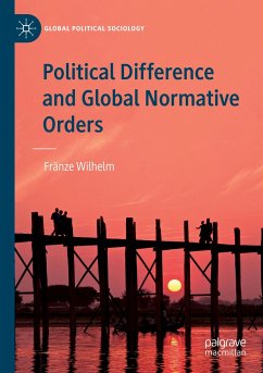 Political Difference and Global Normative Orders - Wilhelm, Fränze