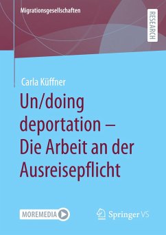 Un/doing deportation ¿ Die Arbeit an der Ausreisepflicht - Küffner, Carla