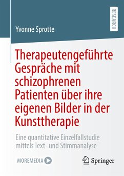 Therapeutengeführte Gespräche mit schizophrenen Patienten über ihre eigenen Bilder in der Kunsttherapie - Sprotte, Yvonne