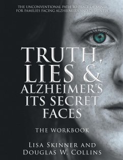 Truth, Lies & Alzheimer's Its Secret Faces - Skinner, Lisa; Collins, Douglas W