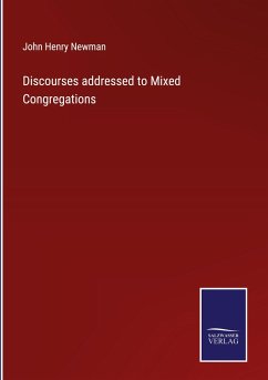 Discourses addressed to Mixed Congregations - Newman, John Henry