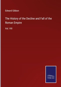 The History of the Decline and Fall of the Roman Empire - Gibbon, Edward