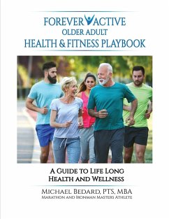 FOREVER ACTIVE OLDER ADULT HEALTH & FITNESS PLAYBOOK - Bedard, Michael
