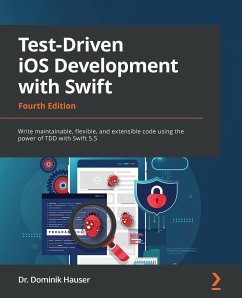Test-Driven iOS Development with Swift - Fourth Edition - Hauser, Dominik