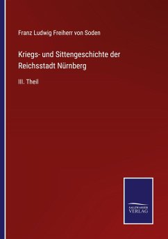 Kriegs- und Sittengeschichte der Reichsstadt Nürnberg - Soden, Franz Ludwig Freiherr von