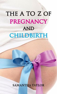 The A to Z of Pregnancy and Childbirth - Taylor, Samantha