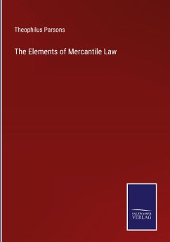 The Elements of Mercantile Law - Parsons, Theophilus