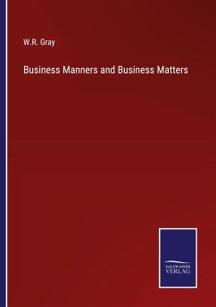 Business Manners and Business Matters - Gray, W. R.