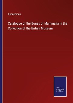 Catalogue of the Bones of Mammalia in the Collection of the British Museum - Anonymous