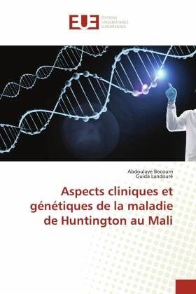 Aspects cliniques et génétiques de la maladie de Huntington au Mali Aspects cliniques et génétiques de la maladie de Huntington au Mali