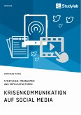 Krisenkommunikation auf Social Media. Strategien, Maßnahmen und Erfolgsfaktoren (eBook, ePUB) Krisenkommunikation auf Social Media. Strategien, Maßnahmen und Erfolgsfaktoren (eBook, ePUB)