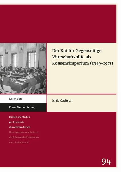 Der Rat für Gegenseitige Wirtschaftshilfe als Konsensimperium (1949-1971) (eBook, PDF) Der Rat für Gegenseitige Wirtschaftshilfe als Konsensimperium (1949-1971) (eBook, PDF)