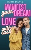 Manifest Your Dream Love with Ease (eBook, ePUB)