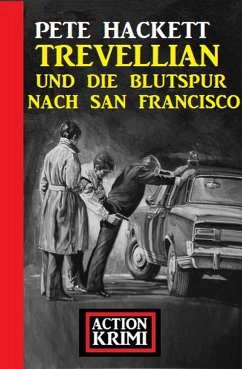 Trevellian und die Blutspur nach San Francisco: Action Krimi (eBook, ePUB) - Hackett, Pete