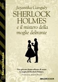 Sherlock Holmes e il mistero della moglie delirante (eBook, ePUB)