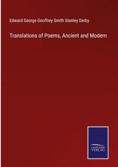 Translations of Poems, Ancient and Modern - Derby, Edward George G. Smith Stanley