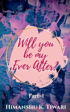 Will you be my Ever After ? - Tiwari, Himanshu