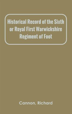 Historical Record of the Sixth, or Royal First Warwickshire Regiment of Foot - Cannon, Richard