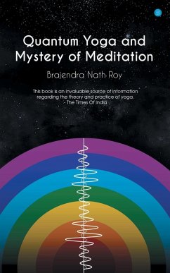 Quantum Yoga and mystery of meditation - Roy, Brajendra Nath