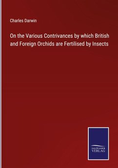 On the Various Contrivances by which British and Foreign Orchids are Fertilised by Insects - Darwin, Charles