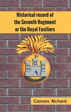 Historical record of the Seventh Regiment, or the Royal Fusiliers - Cannon, Richard
