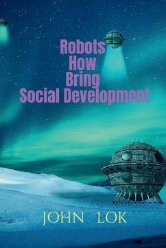 Robots How Bring Social Development - Lok, John