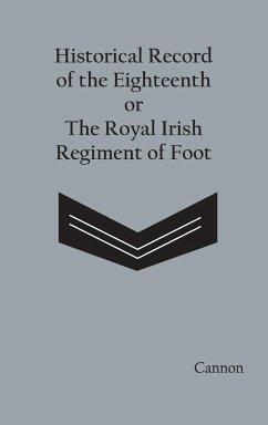 Historical Record of the Eighteenth, or the Royal Irish Regiment of Foot - Cannon, Richard