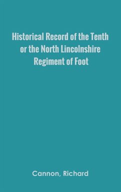 Historical Record of the Tenth, or the North Lincolnshire, Regiment of Foot, - Cannon, Richard