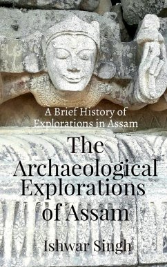 Cover The Archaeological Explorations of Assam